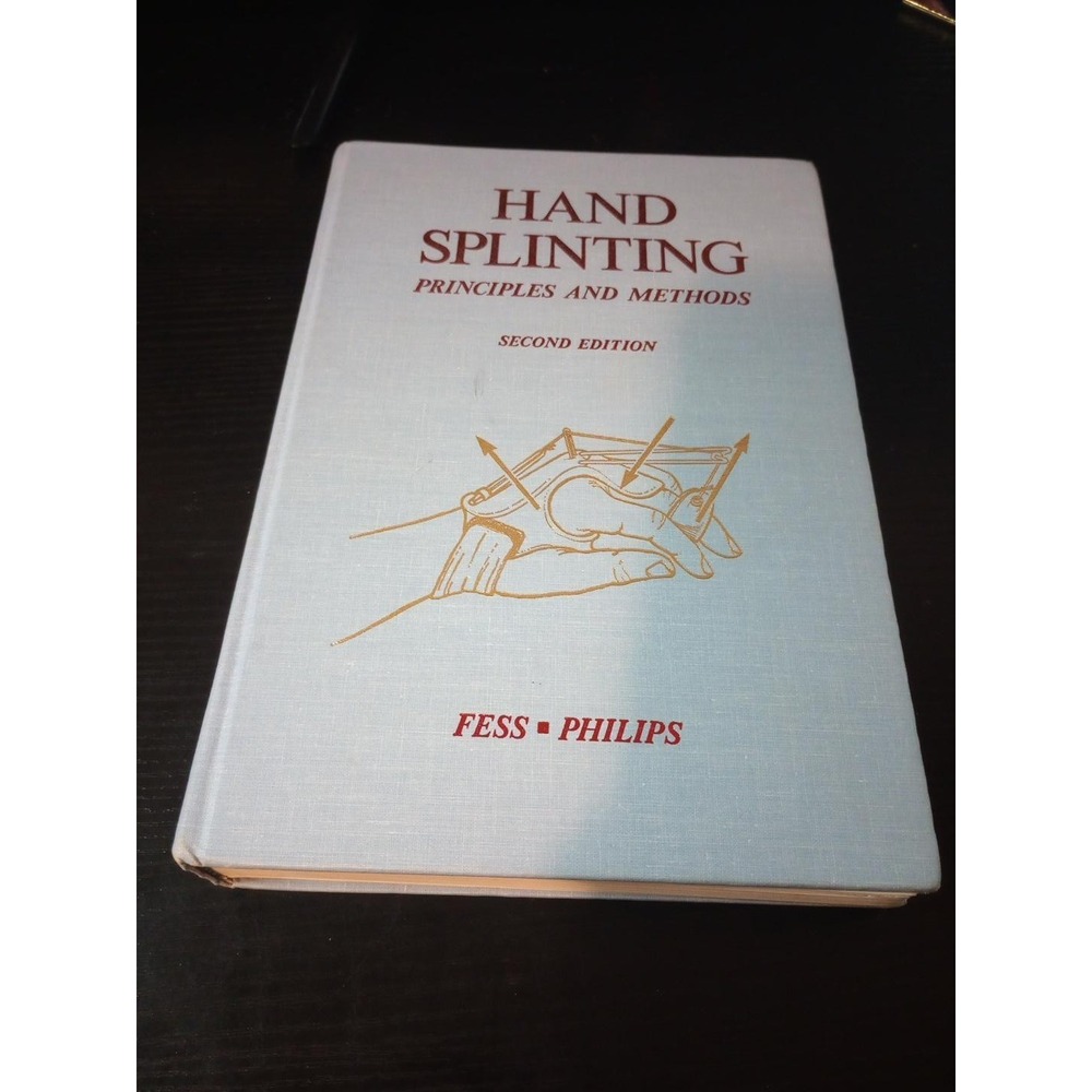 Hand Splinting : Principles and Methods by Philips and Elaine Ewing Fess (1987,